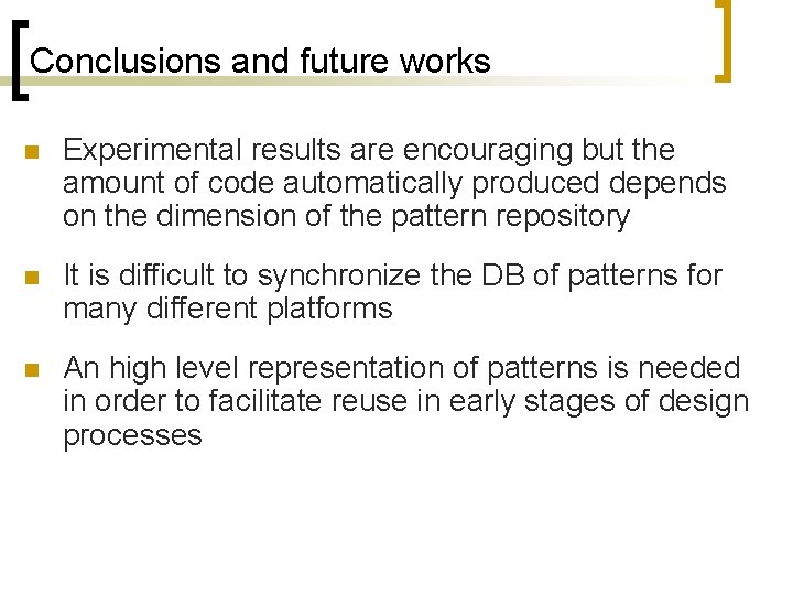 Conclusions and future works n Experimental results are encouraging but the amount of code