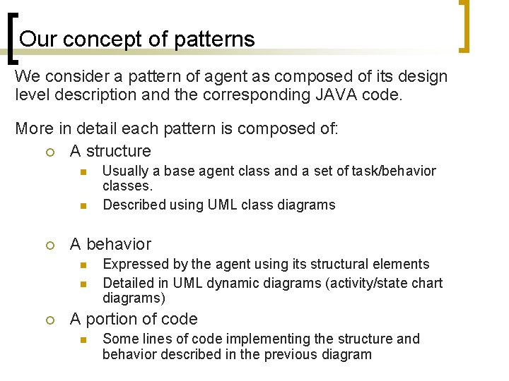 Our concept of patterns We consider a pattern of agent as composed of its