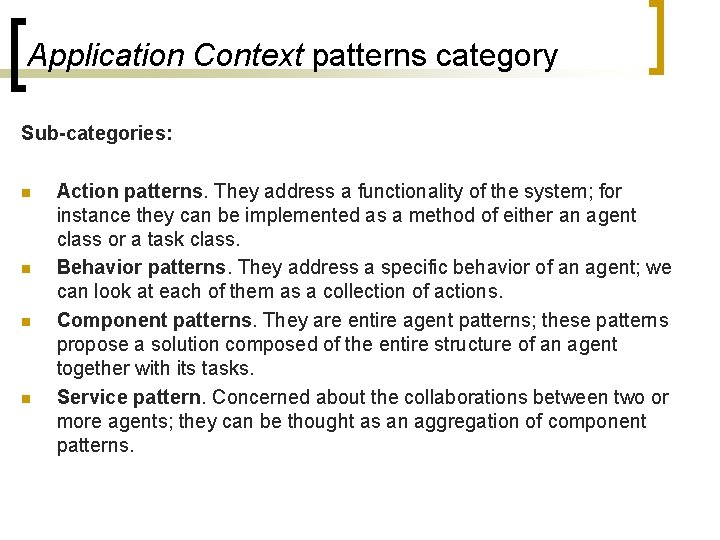 Application Context patterns category Sub-categories: n n Action patterns. They address a functionality of