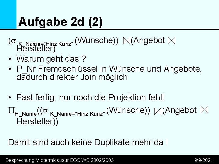 Aufgabe 2 d (2) (s K_Name=“Hinz Kunz“ (Wünsche)) (Angebot Hersteller) • Warum geht das