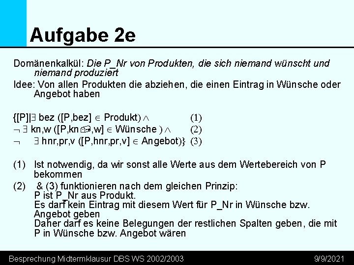 Aufgabe 2 e Domänenkalkül: Die P_Nr von Produkten, die sich niemand wünscht und niemand