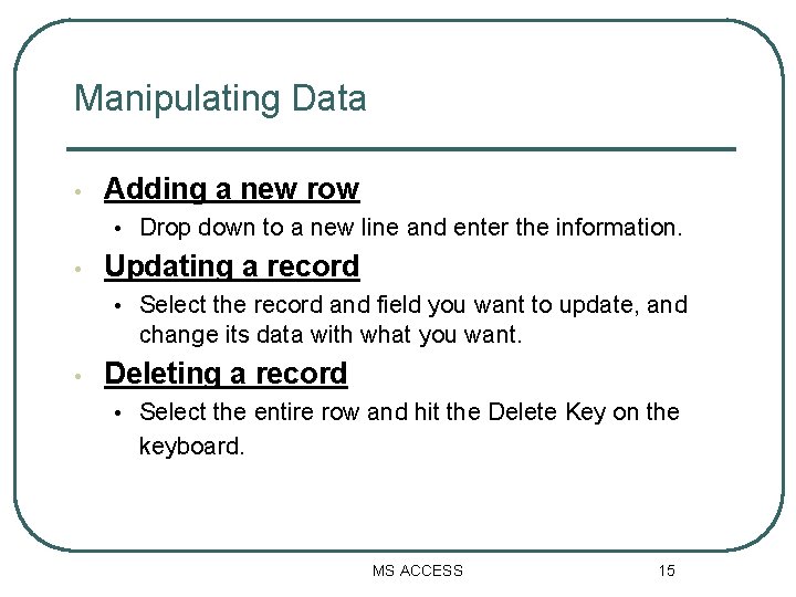 Manipulating Data • Adding a new row • Drop down to a new line Manipulating Data • Adding a new row • Drop down to a new line