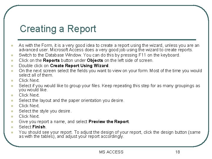 Creating a Report l l l l As with the Form, it is a Creating a Report l l l l As with the Form, it is a