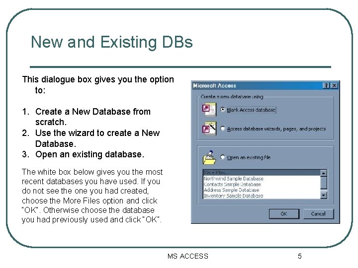 New and Existing DBs This dialogue box gives you the option to: 1. Create New and Existing DBs This dialogue box gives you the option to: 1. Create