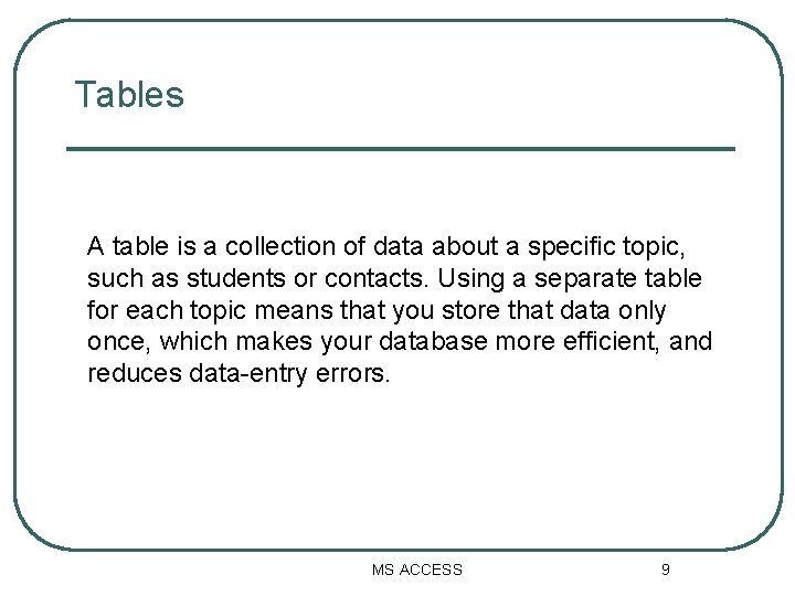 Tables A table is a collection of data about a specific topic, such as Tables A table is a collection of data about a specific topic, such as
