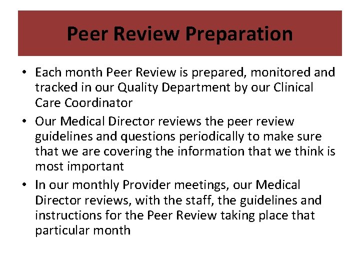 Peer Review Preparation • Each month Peer Review is prepared, monitored and tracked in