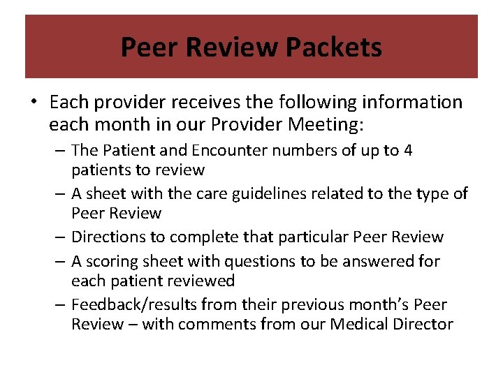 Peer Review Packets • Each provider receives the following information each month in our