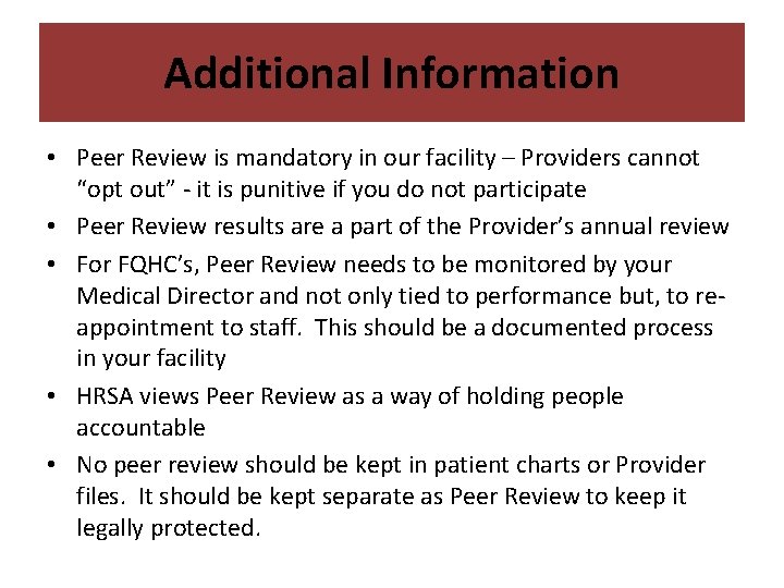 Additional Information • Peer Review is mandatory in our facility – Providers cannot “opt