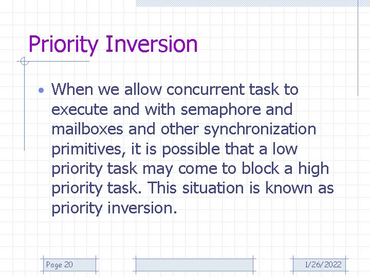 Priority Inversion • When we allow concurrent task to execute and with semaphore and