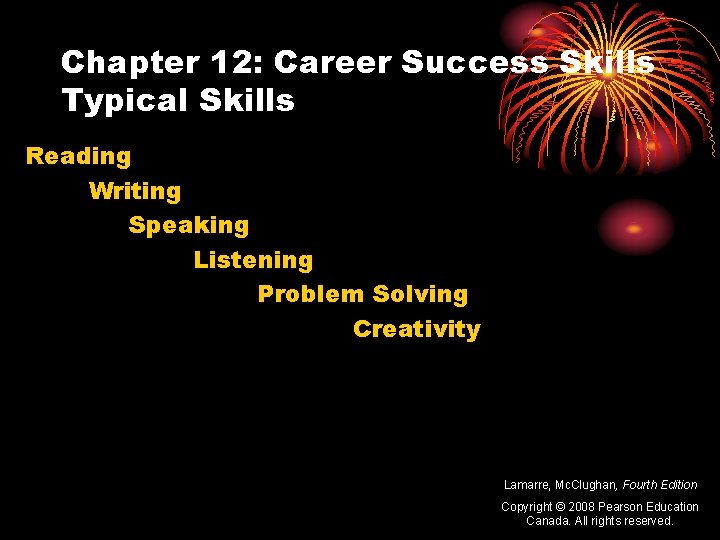 Chapter 12: Career Success Skills Typical Skills Reading Writing Speaking Listening Problem Solving Creativity