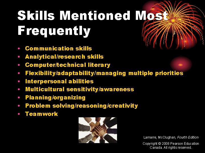 Skills Mentioned Most Frequently • • • Communication skills Analytical/research skills Computer/technical literary Flexibility/adaptability/managing