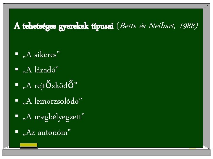 A tehetséges gyerekek típusai (Betts és Neihart, 1988) § § § „A sikeres” „A