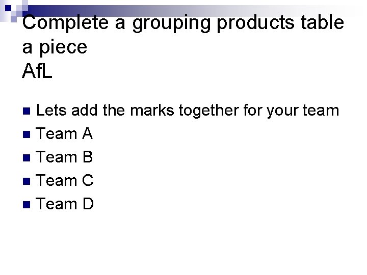 Complete a grouping products table a piece Af. L Lets add the marks together
