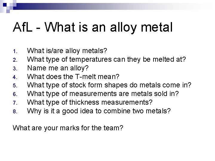 Af. L - What is an alloy metal 1. 2. 3. 4. 5. 6.