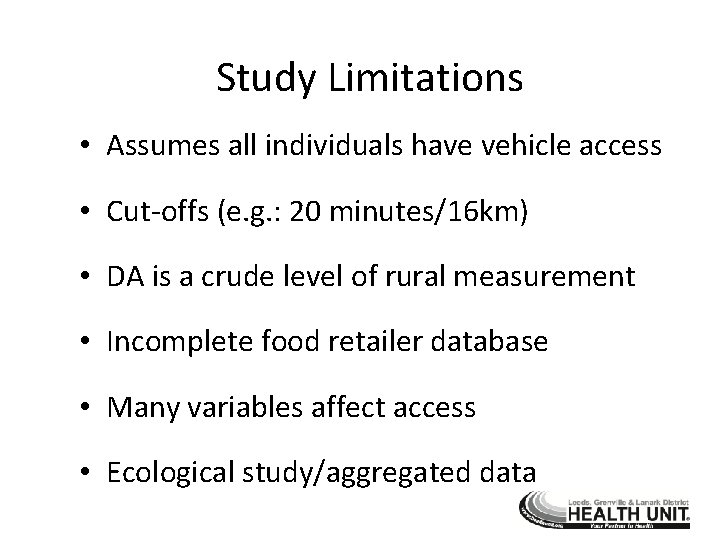 Study Limitations • Assumes all individuals have vehicle access • Cut-offs (e. g. :