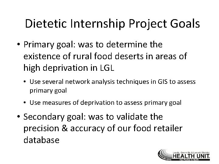 Dietetic Internship Project Goals • Primary goal: was to determine the existence of rural