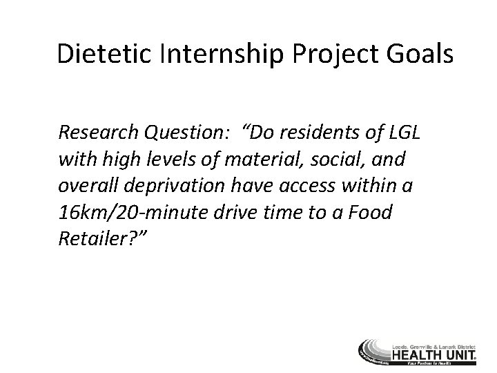 Dietetic Internship Project Goals Research Question: “Do residents of LGL with high levels of