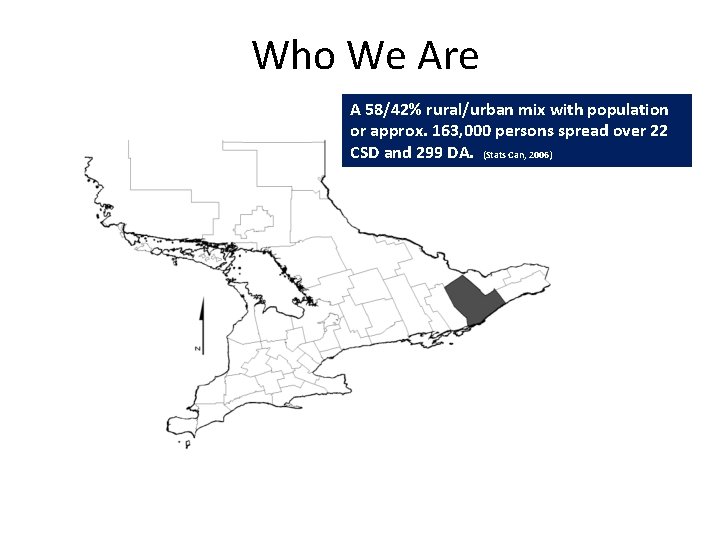 Who We Are A 58/42% rural/urban mix with population or approx. 163, 000 persons