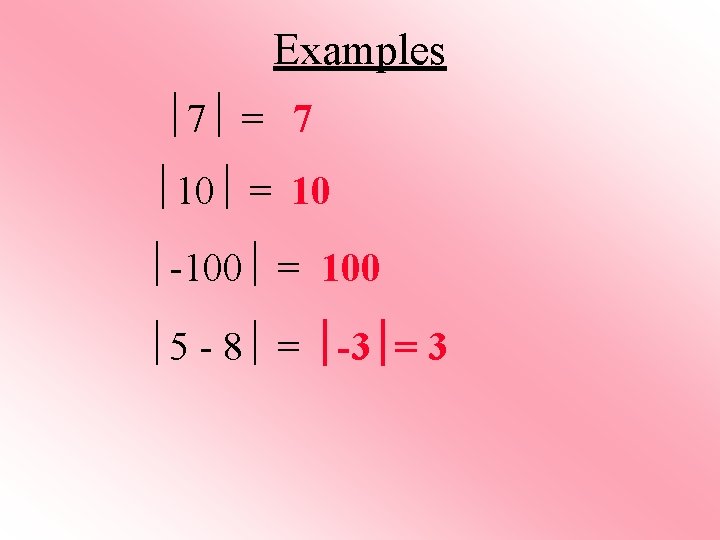 Examples 7 = 7 10 = 10 -100 = 100 5 - 8 =