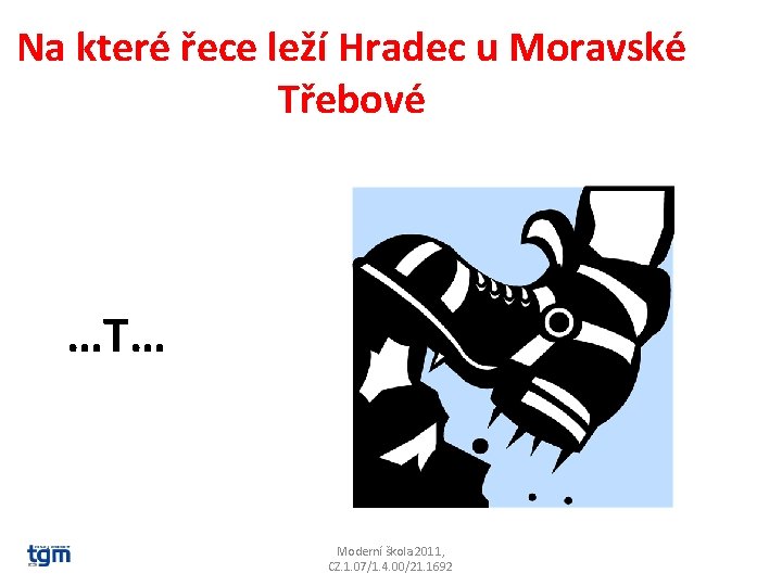 Na které řece leží Hradec u Moravské Třebové …T… Svitava Moderní škola 2011, CZ.