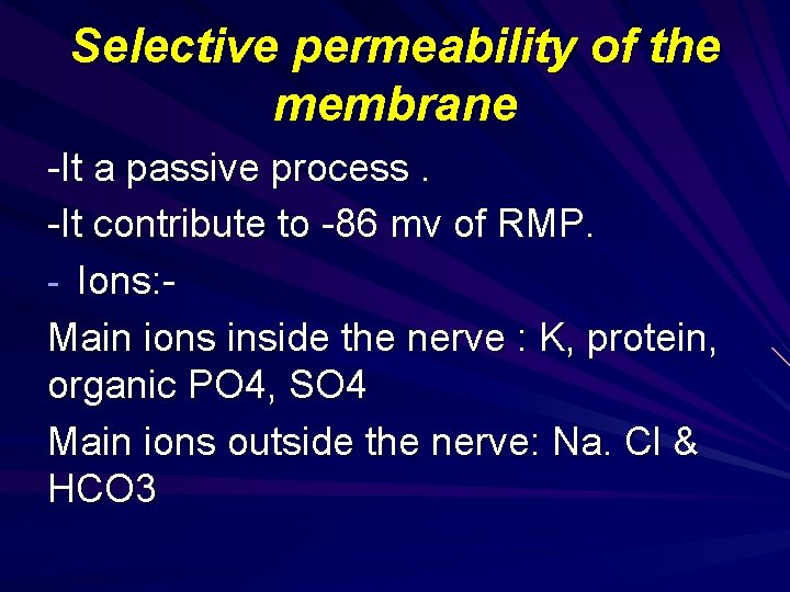 Selective permeability of the membrane -It a passive process. -It contribute to -86 mv