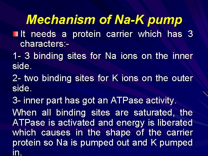 Mechanism of Na-K pump It needs a protein carrier which has 3 characters: 1