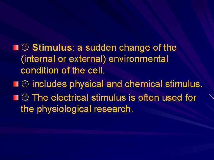  Stimulus: a sudden change of the (internal or external) environmental condition of the