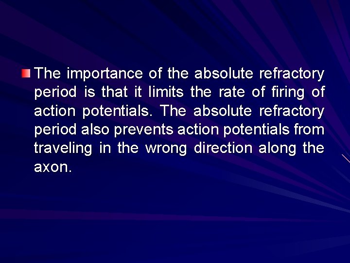 The importance of the absolute refractory period is that it limits the rate of