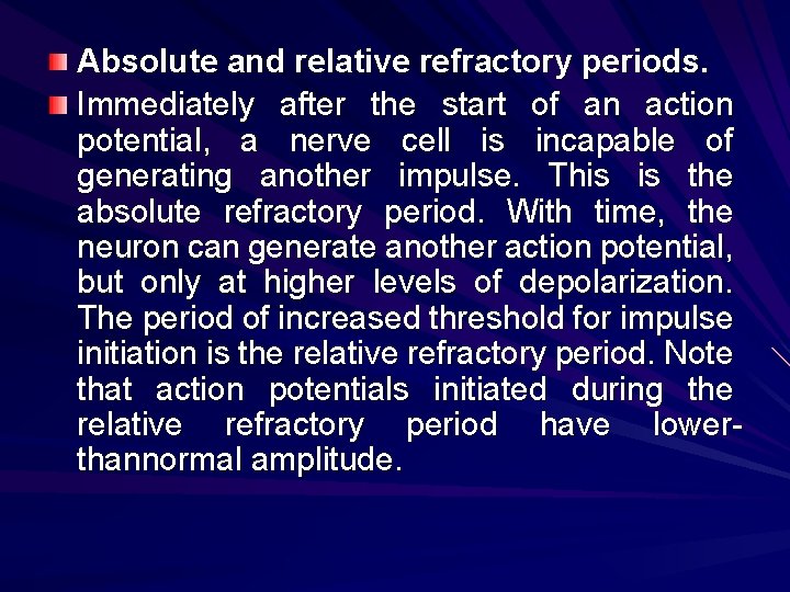Absolute and relative refractory periods. Immediately after the start of an action potential, a
