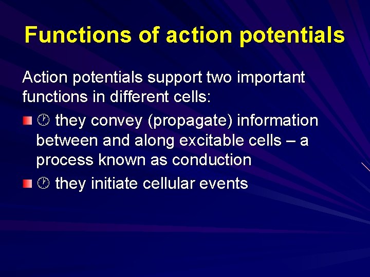 Functions of action potentials Action potentials support two important functions in different cells: they