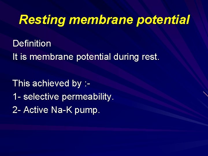 Resting membrane potential Definition It is membrane potential during rest. This achieved by :