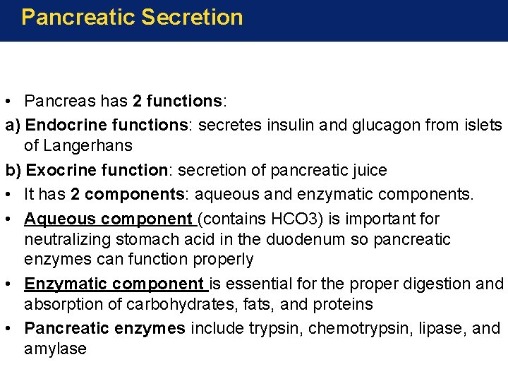 Pancreatic Secretion • Pancreas has 2 functions: a) Endocrine functions: secretes insulin and glucagon