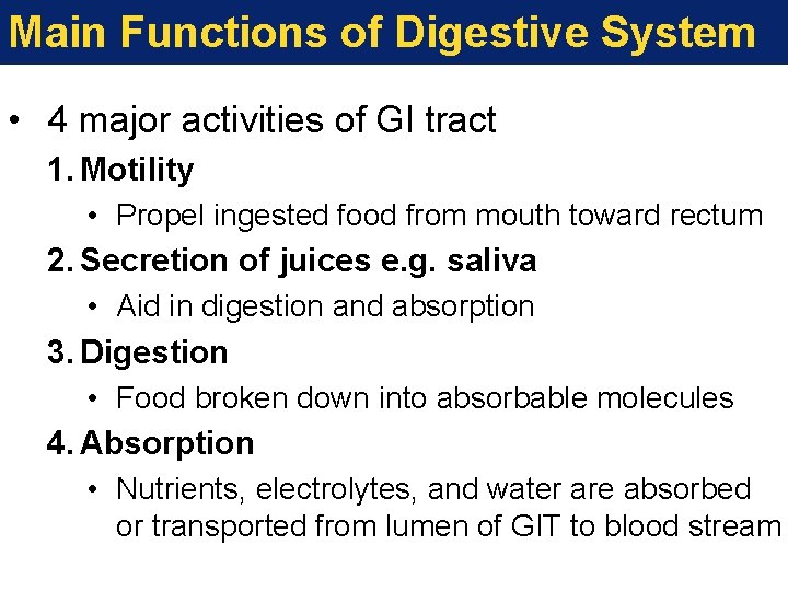 Main Functions of Digestive System • 4 major activities of GI tract 1. Motility
