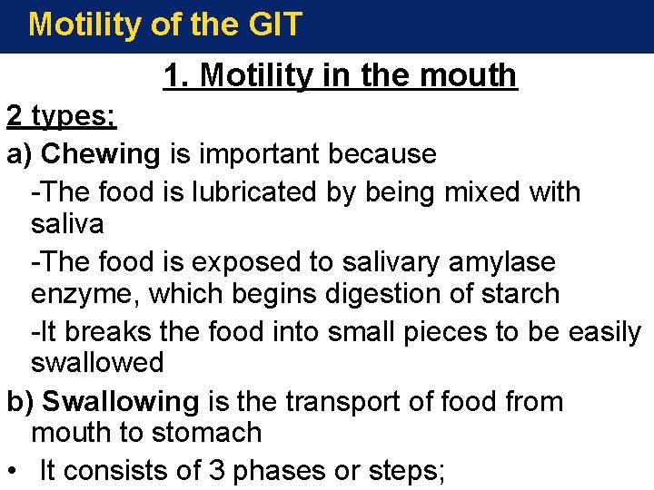 Motility of the GIT 1. Motility in the mouth 2 types; a) Chewing is