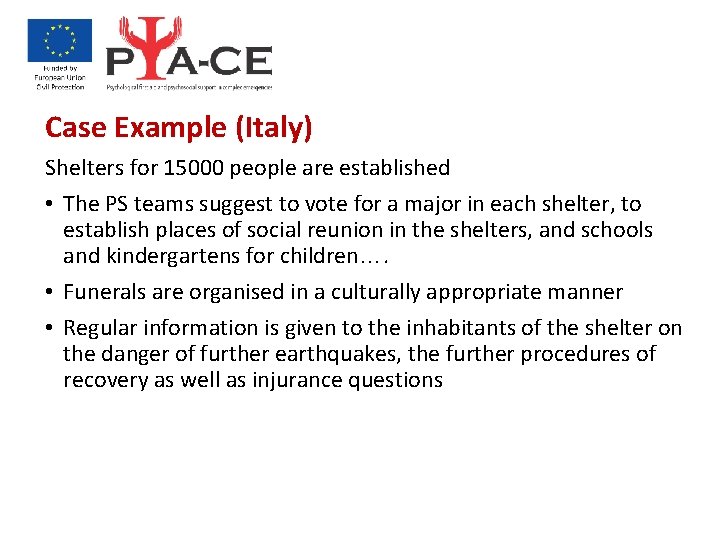 Case Example (Italy) Shelters for 15000 people are established • The PS teams suggest