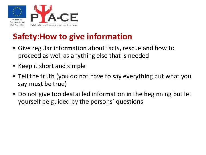 Safety: How to give information • Give regular information about facts, rescue and how