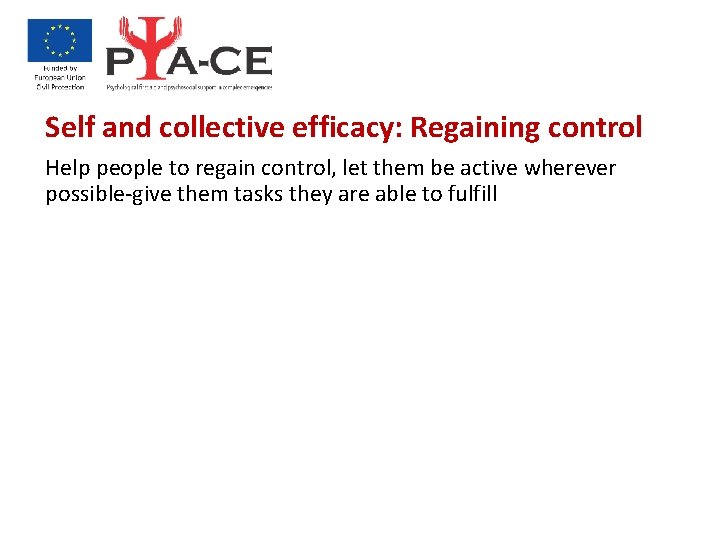 Self and collective efficacy: Regaining control Help people to regain control, let them be