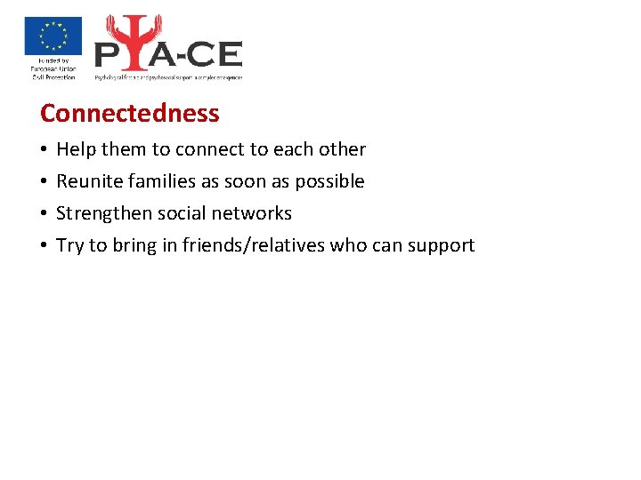 Connectedness • • Help them to connect to each other Reunite families as soon