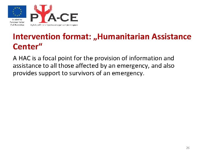 Intervention format: „Humanitarian Assistance Center“ A HAC is a focal point for the provision
