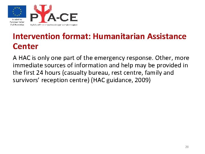 Intervention format: Humanitarian Assistance Center A HAC is only one part of the emergency