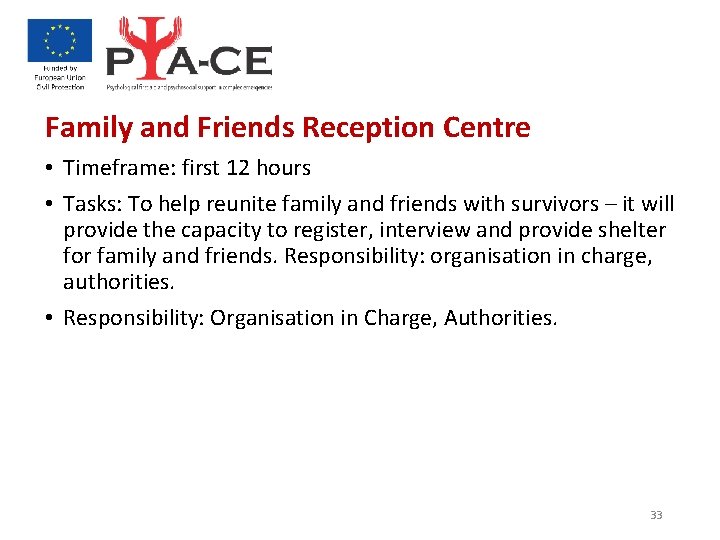 Family and Friends Reception Centre • Timeframe: first 12 hours • Tasks: To help