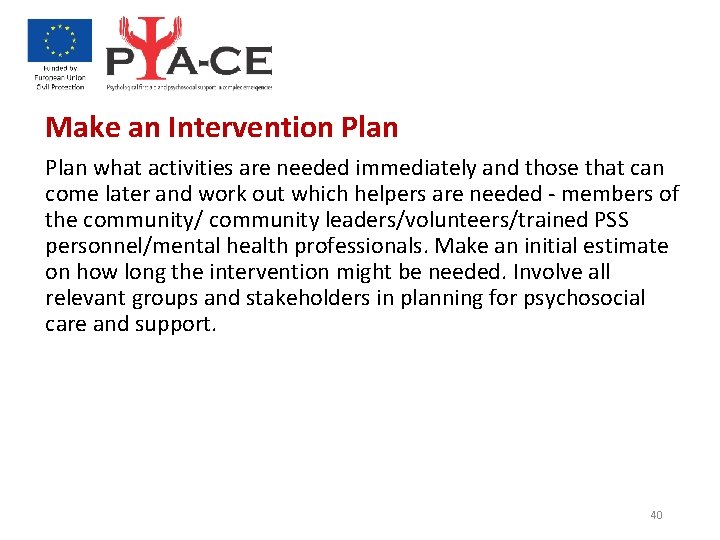 Make an Intervention Plan what activities are needed immediately and those that can come