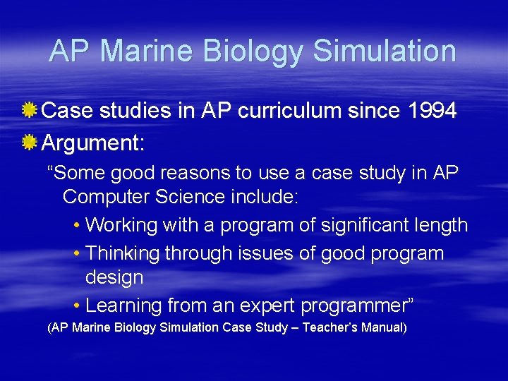 AP Marine Biology Simulation Case studies in AP curriculum since 1994 Argument: “Some good