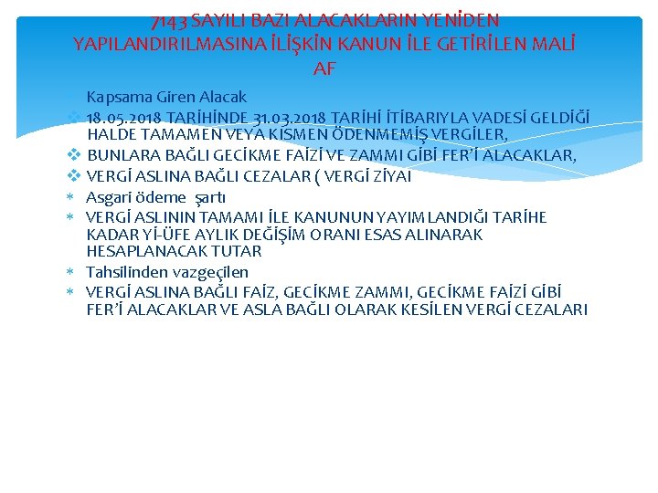 7143 SAYILI BAZI ALACAKLARIN YENİDEN YAPILANDIRILMASINA İLİŞKİN KANUN İLE GETİRİLEN MALİ AF Kapsama Giren