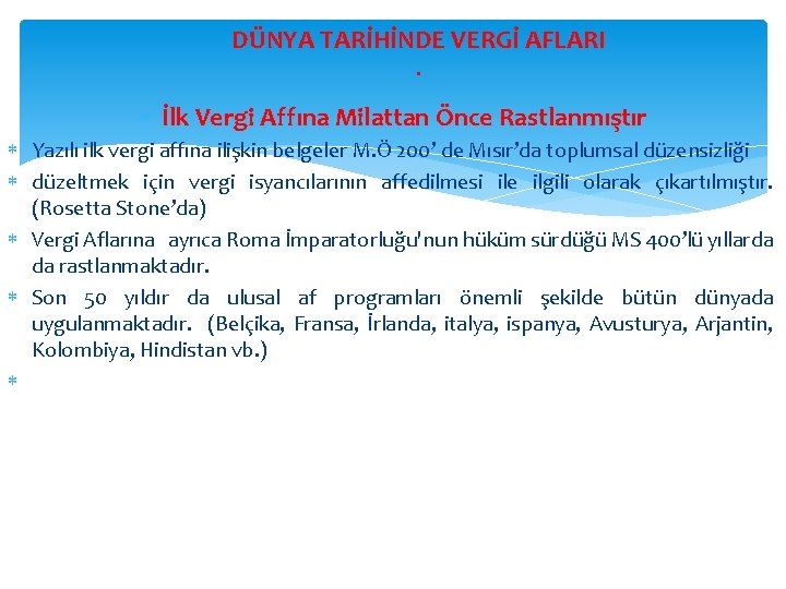 DÜNYA TARİHİNDE VERGİ AFLARI. İlk Vergi Affına Milattan Önce Rastlanmıştır Yazılı ilk vergi affına