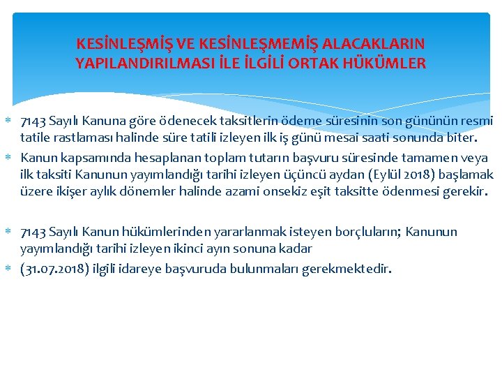 KESİNLEŞMİŞ VE KESİNLEŞMEMİŞ ALACAKLARIN YAPILANDIRILMASI İLE İLGİLİ ORTAK HÜKÜMLER 7143 Sayılı Kanuna göre ödenecek