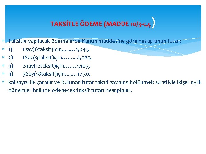 TAKSİTLE ÖDEME (MADDE 10/3 -c, ç ) Taksitle yapılacak ödemelerde Kanun maddesine göre hesaplanan