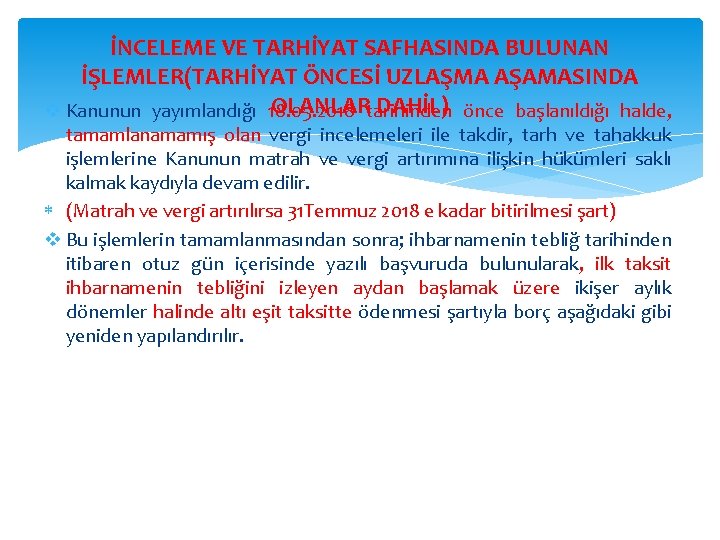 İNCELEME VE TARHİYAT SAFHASINDA BULUNAN İŞLEMLER(TARHİYAT ÖNCESİ UZLAŞMA AŞAMASINDA OLANLARtarihinden DAHİL) önce başlanıldığı halde,