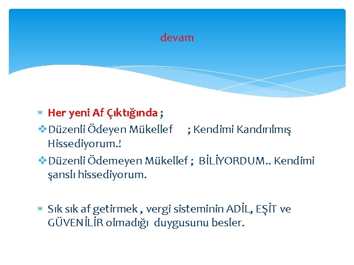 devam Her yeni Af Çıktığında ; v. Düzenli Ödeyen Mükellef ; Kendimi Kandırılmış Hissediyorum.