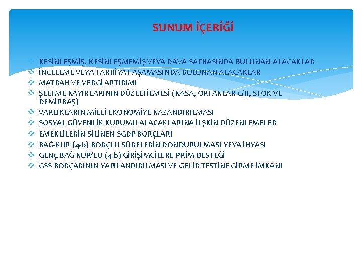SUNUM İÇERİĞİ v v v v v KESİNLEŞMİŞ, KESİNLEŞMEMİŞ VEYA DAVA SAFHASINDA BULUNAN ALACAKLAR
